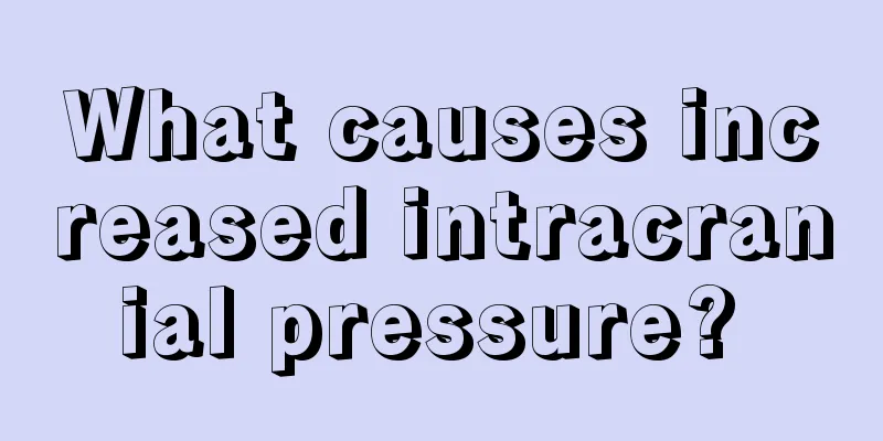 What causes increased intracranial pressure? 