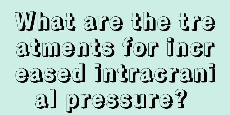 What are the treatments for increased intracranial pressure? 