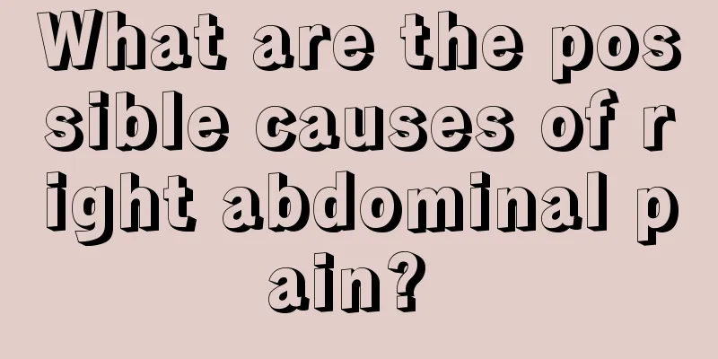 What are the possible causes of right abdominal pain? 