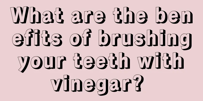 What are the benefits of brushing your teeth with vinegar? 