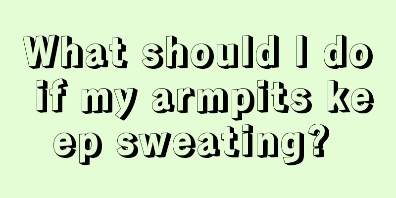 What should I do if my armpits keep sweating? 