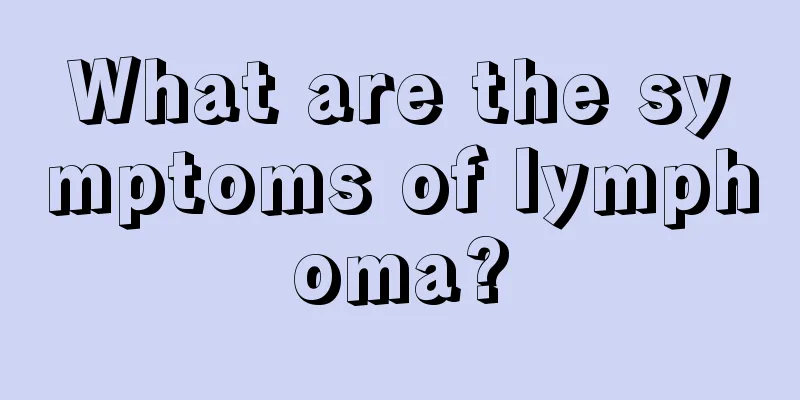 What are the symptoms of lymphoma?