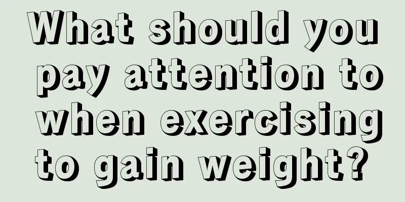 What should you pay attention to when exercising to gain weight? 