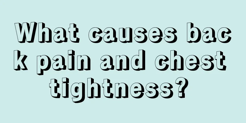 What causes back pain and chest tightness? 