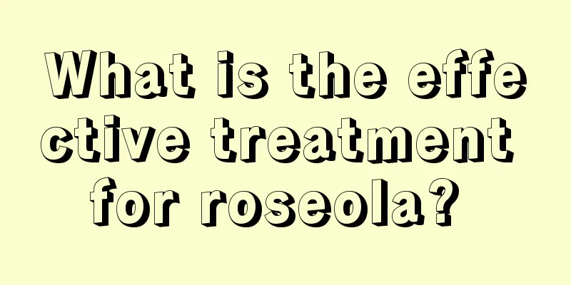 What is the effective treatment for roseola? 