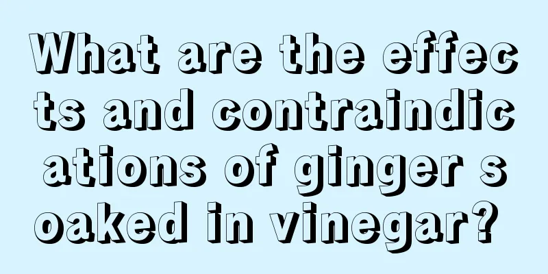 What are the effects and contraindications of ginger soaked in vinegar? 