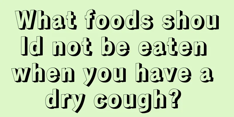 What foods should not be eaten when you have a dry cough? 