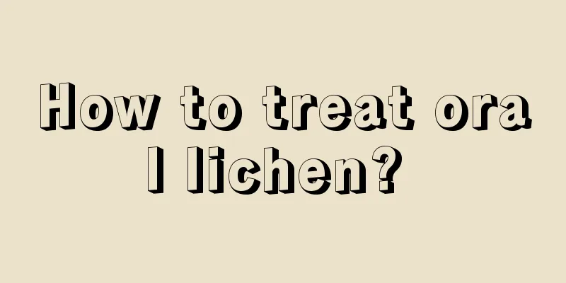 How to treat oral lichen? 