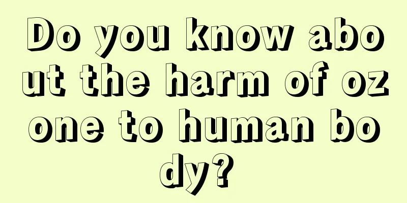 Do you know about the harm of ozone to human body? 