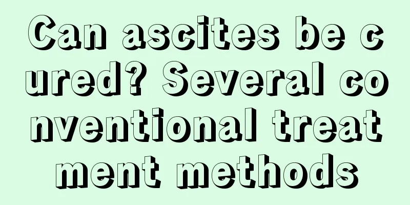 Can ascites be cured? Several conventional treatment methods
