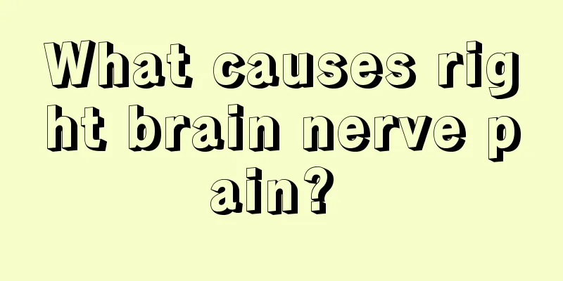 What causes right brain nerve pain? 