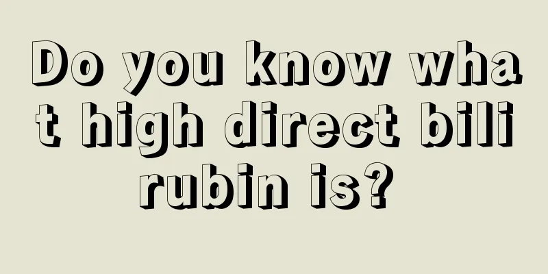 Do you know what high direct bilirubin is? 