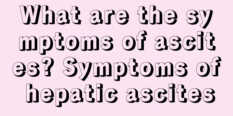 What are the symptoms of ascites? Symptoms of hepatic ascites