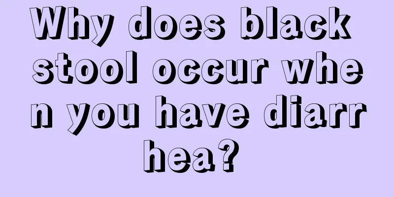 Why does black stool occur when you have diarrhea? 