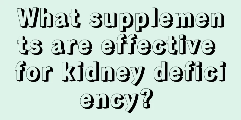 What supplements are effective for kidney deficiency? 