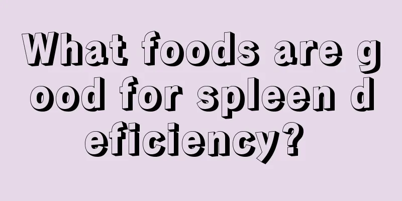What foods are good for spleen deficiency? 