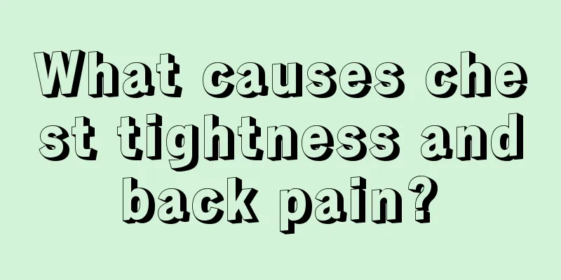 What causes chest tightness and back pain? 