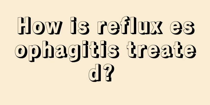 How is reflux esophagitis treated? 