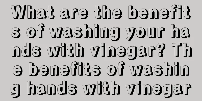 What are the benefits of washing your hands with vinegar? The benefits of washing hands with vinegar