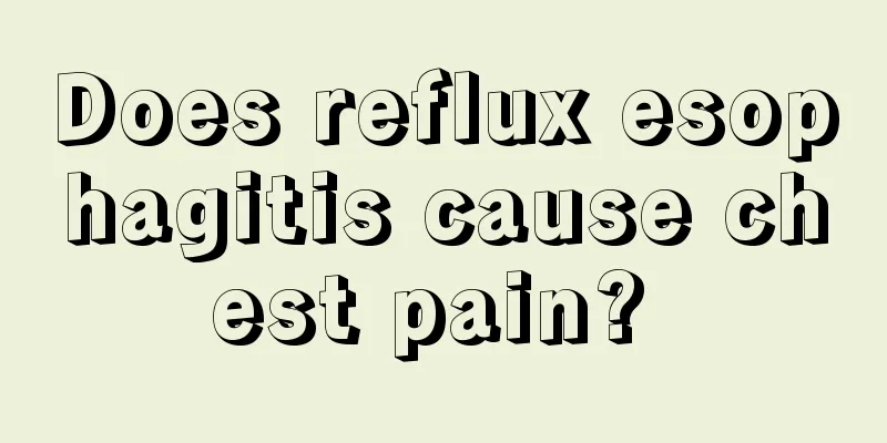 Does reflux esophagitis cause chest pain? 