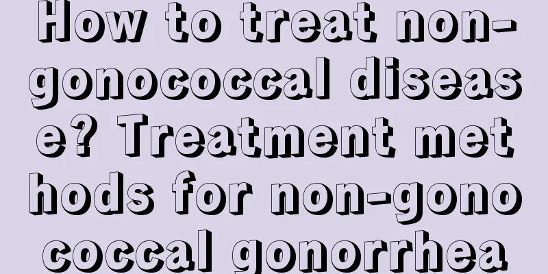 How to treat non-gonococcal disease? Treatment methods for non-gonococcal gonorrhea