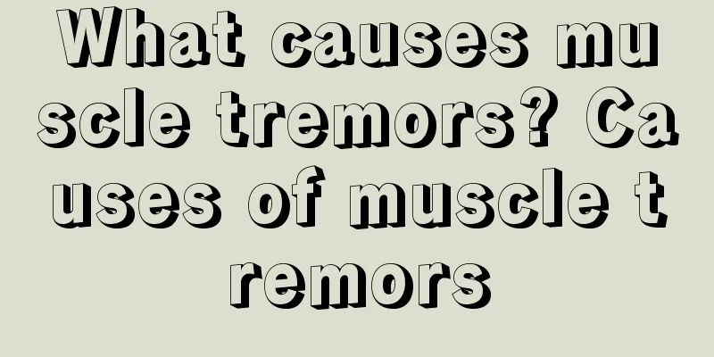 What causes muscle tremors? Causes of muscle tremors