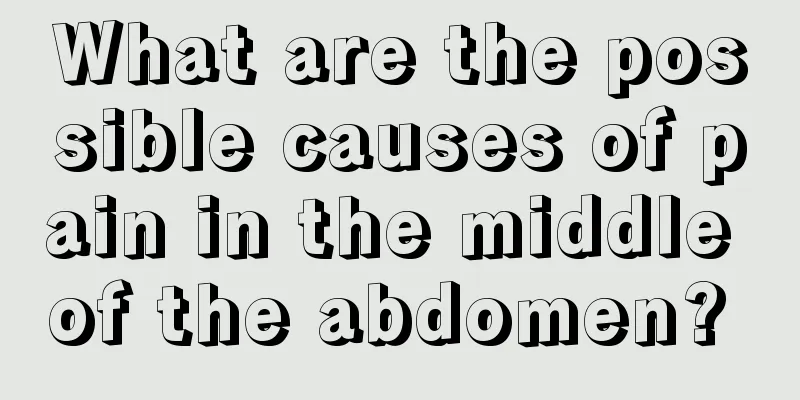 What are the possible causes of pain in the middle of the abdomen? 