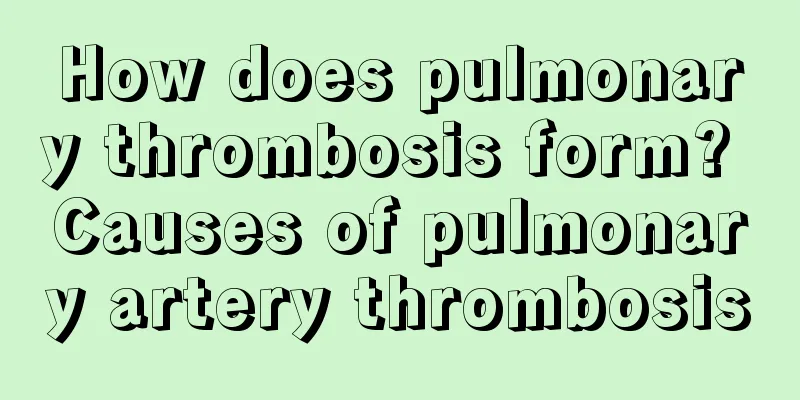 How does pulmonary thrombosis form? Causes of pulmonary artery thrombosis