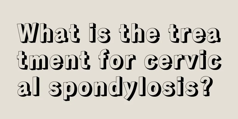 What is the treatment for cervical spondylosis? 