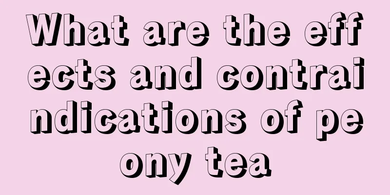 What are the effects and contraindications of peony tea