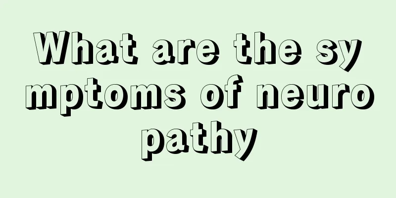 What are the symptoms of neuropathy