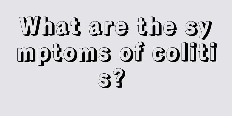 What are the symptoms of colitis? 
