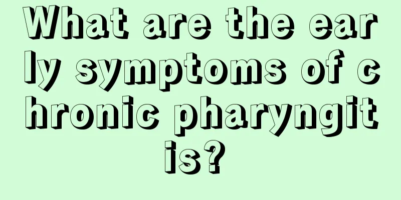 What are the early symptoms of chronic pharyngitis? 
