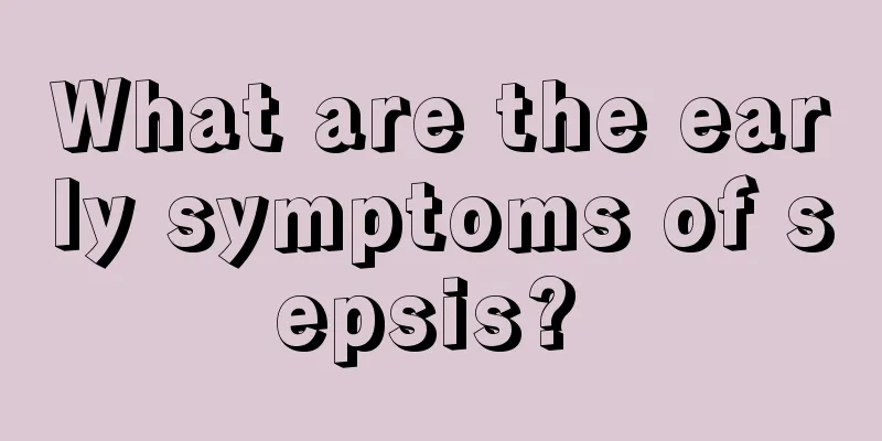 What are the early symptoms of sepsis? 