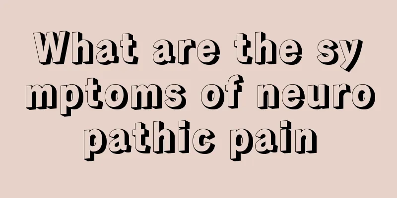 What are the symptoms of neuropathic pain