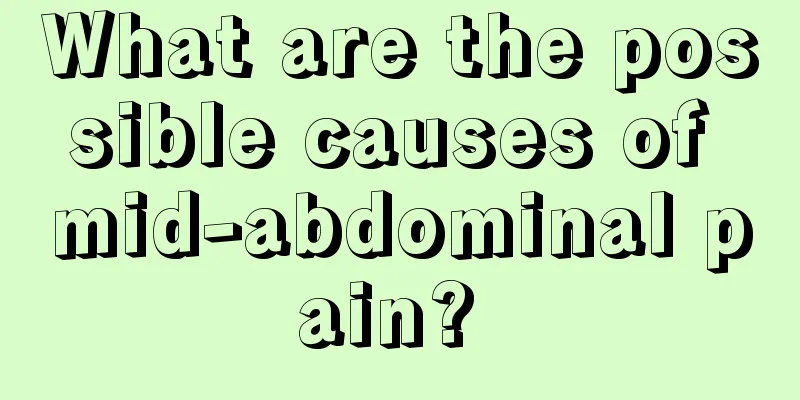 What are the possible causes of mid-abdominal pain? 