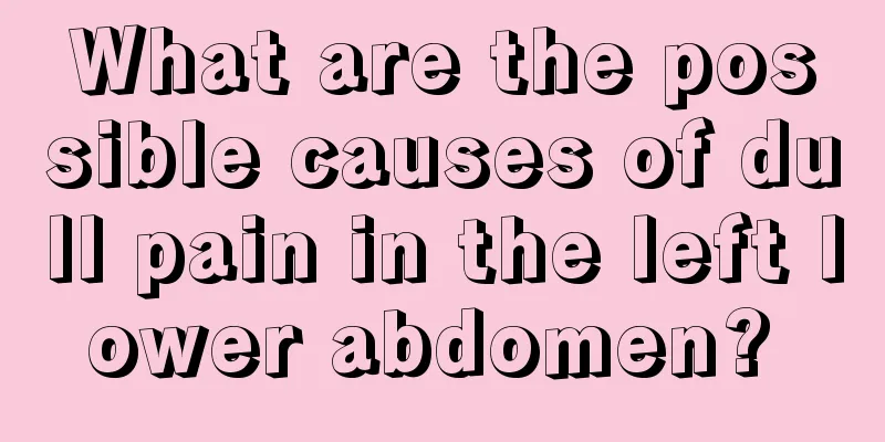 What are the possible causes of dull pain in the left lower abdomen? 