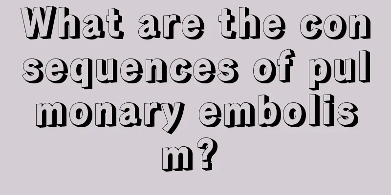 What are the consequences of pulmonary embolism? 