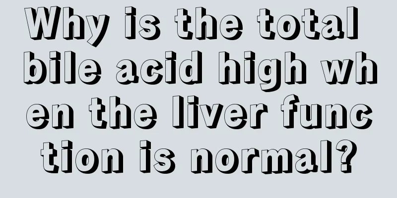 Why is the total bile acid high when the liver function is normal?