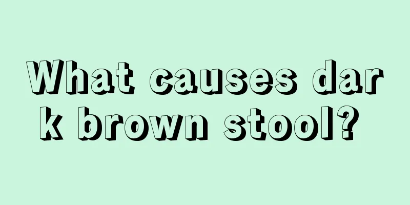 What causes dark brown stool? 