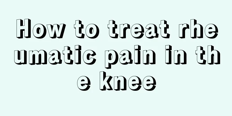 How to treat rheumatic pain in the knee