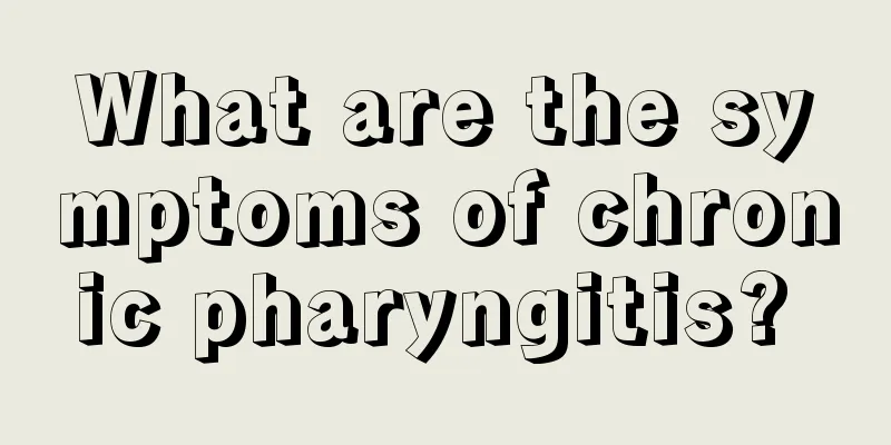 What are the symptoms of chronic pharyngitis? 