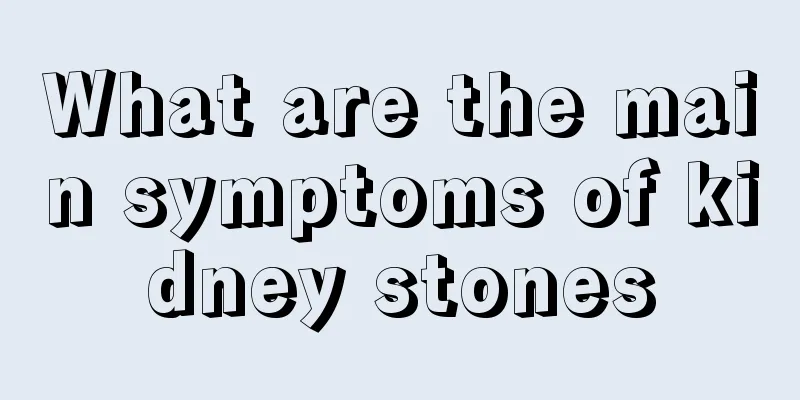What are the main symptoms of kidney stones