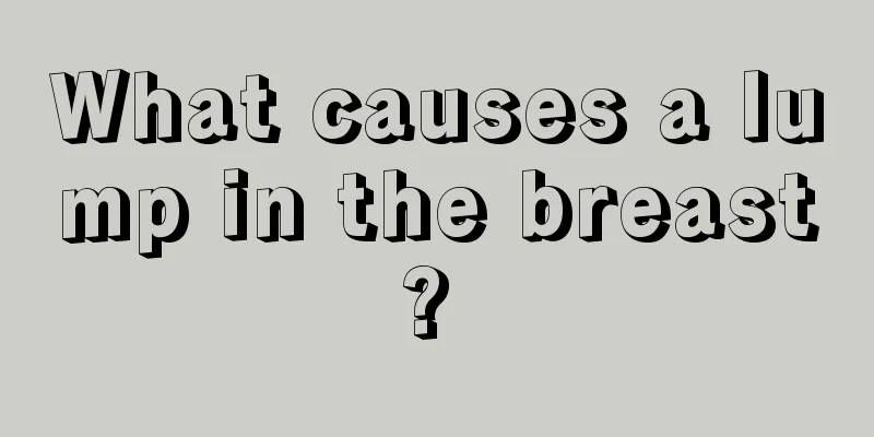 What causes a lump in the breast? 