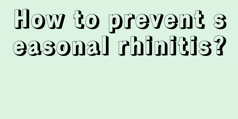 How to prevent seasonal rhinitis? 