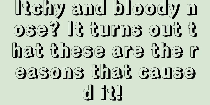 Itchy and bloody nose? It turns out that these are the reasons that caused it! 