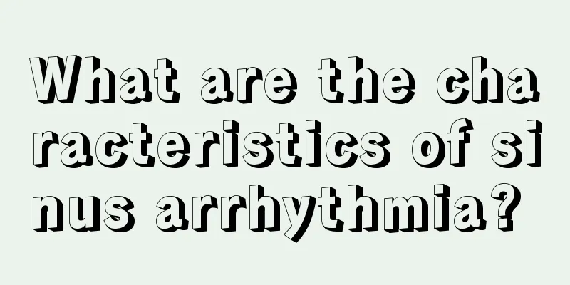 What are the characteristics of sinus arrhythmia? 