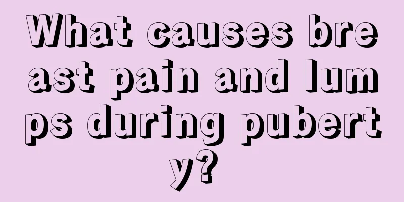 What causes breast pain and lumps during puberty? 