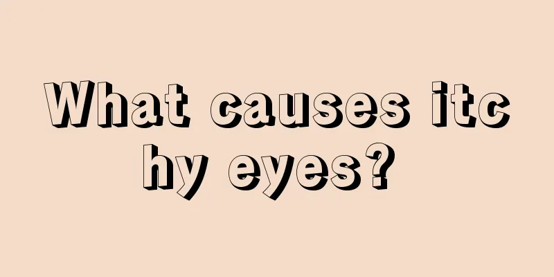 What causes itchy eyes? 