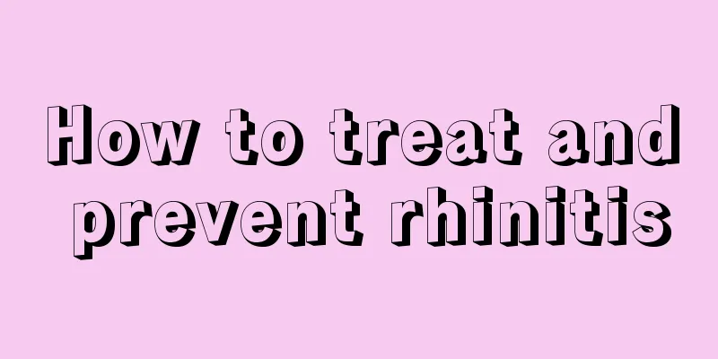How to treat and prevent rhinitis